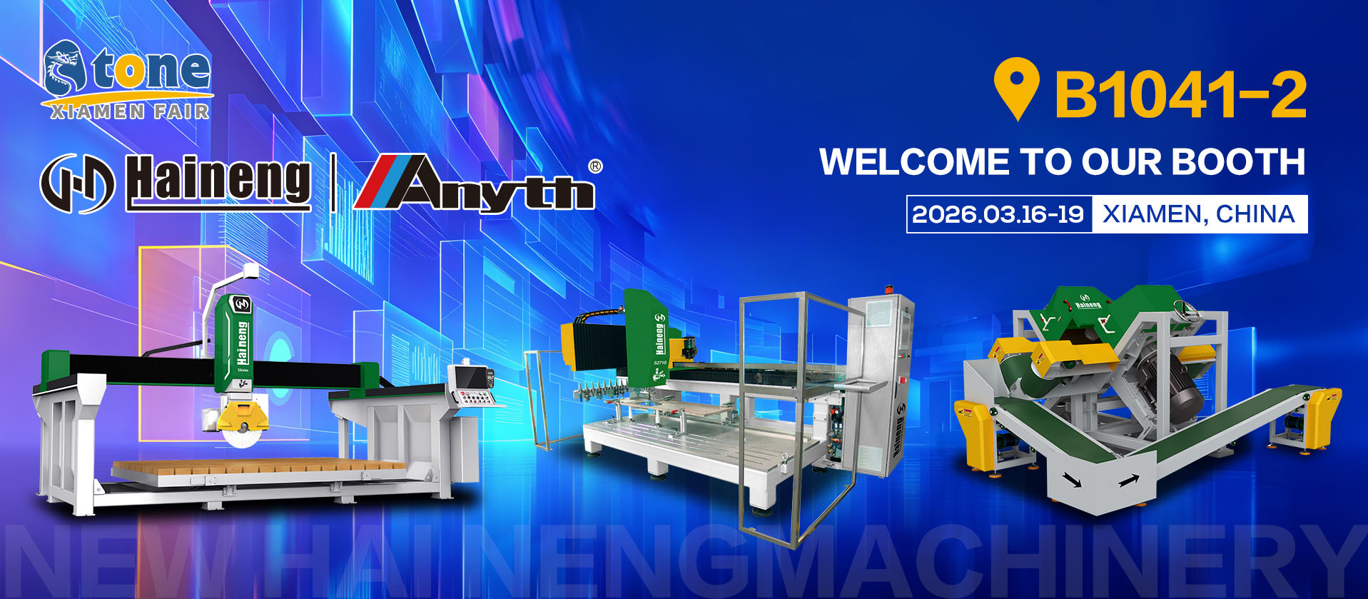 Haineng Machinery сърдечно ви кани да посетите щанд B1041-2 на 26-ия панаир на камъните в Ксиамен